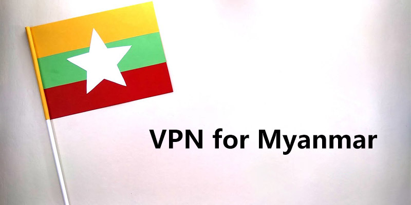 Best Myanmar VPN to Use Facebook, Twitter, IG and Unblock Sites Safely